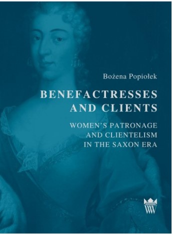 Książka Benefactresses and clients. Women's patronage and clientelism in the Saxon era