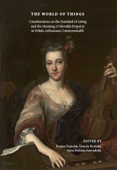 Książka The world of things : considerations on the standard of living and the meaning of movable property in Polish-Lithuanian Commonwealth