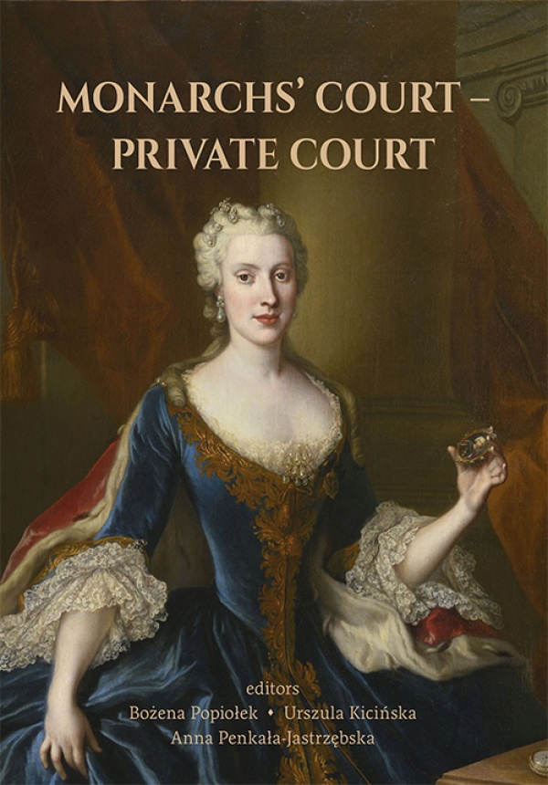 MONARCHS’ COURT–PRIVATE COURT. The Evolution of the Court Structure from the Middle Ages to the End of the 18th Century